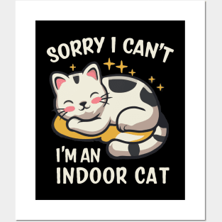 Sorry I Can't I'm An Indoor Cat. Funny Posters and Art